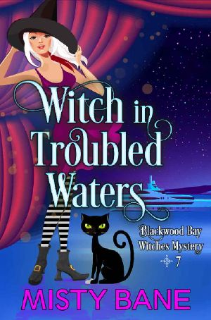 [Blackwood Bay Witches 07] • Witch in Troubled Waters (Blackwood Bay Witches Paranormal Cozy Mystery Book 7)